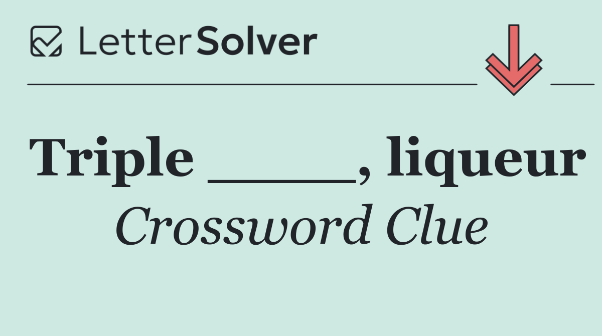 Triple ____, liqueur