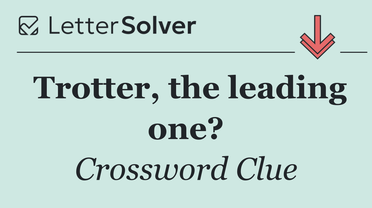 Trotter, the leading one?