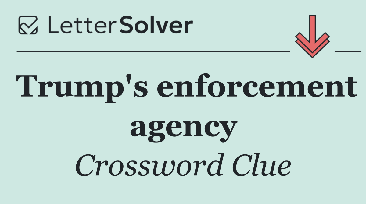 Trump's enforcement agency
