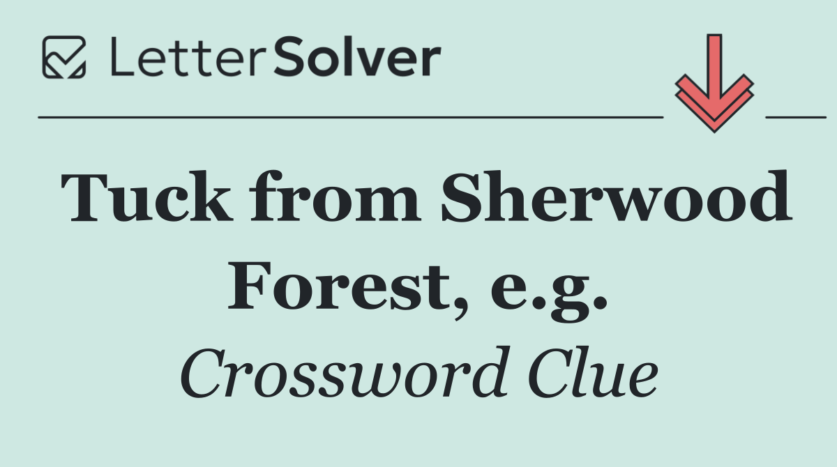 Tuck from Sherwood Forest, e.g.