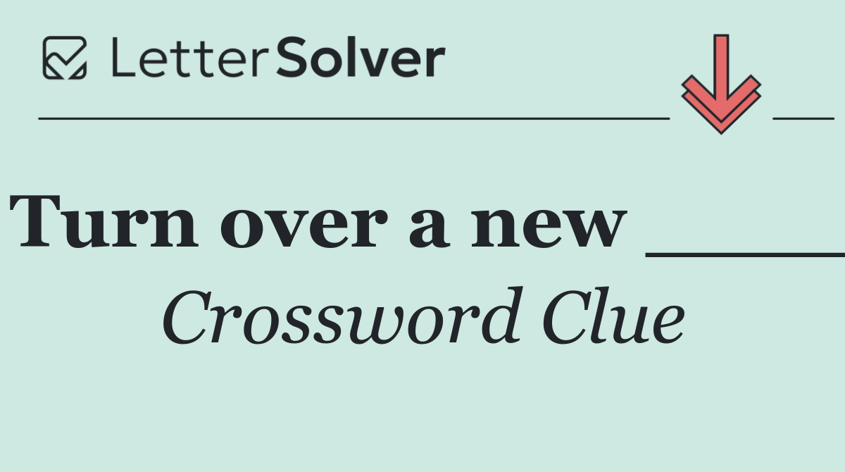 Turn over a new ____