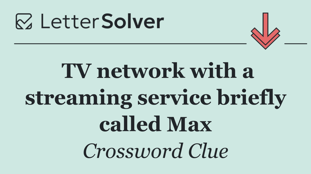 TV network with a streaming service briefly called Max