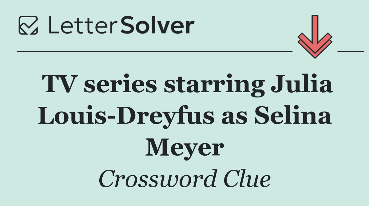 TV series starring Julia Louis Dreyfus as Selina Meyer