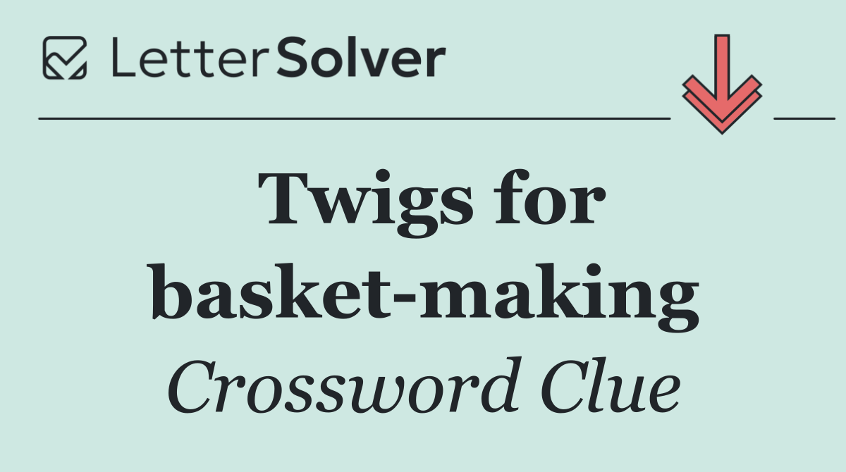 Twigs for basket making