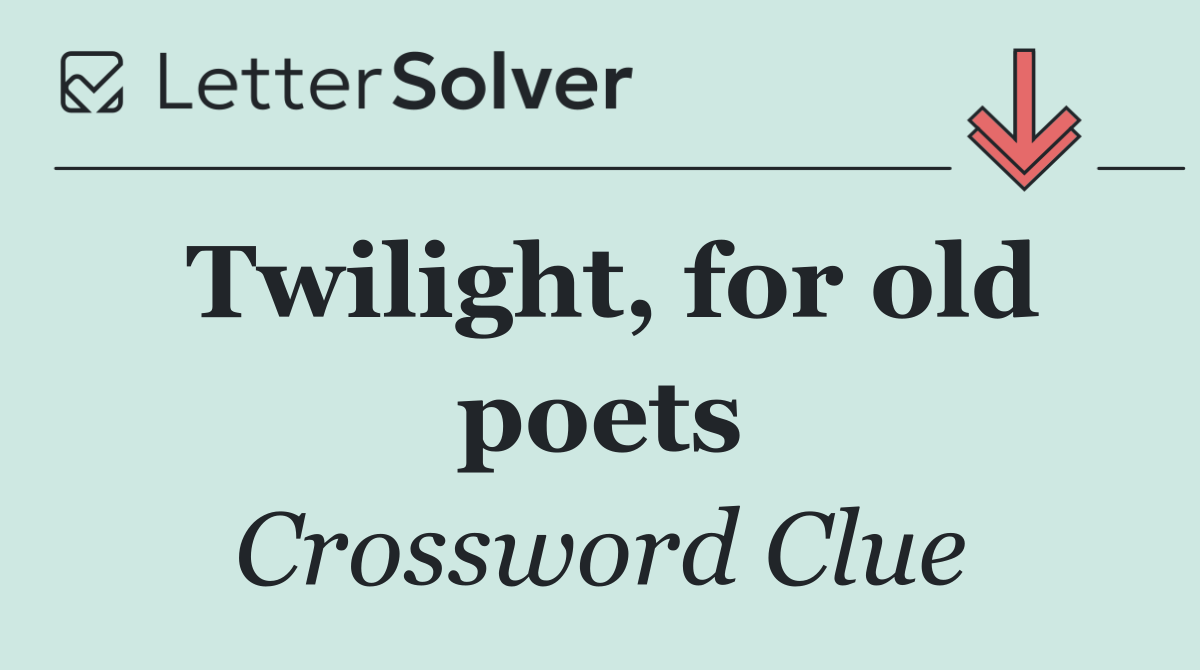 Twilight, for old poets