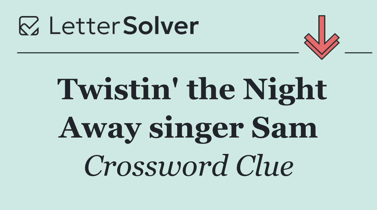 Twistin' the Night Away singer Sam