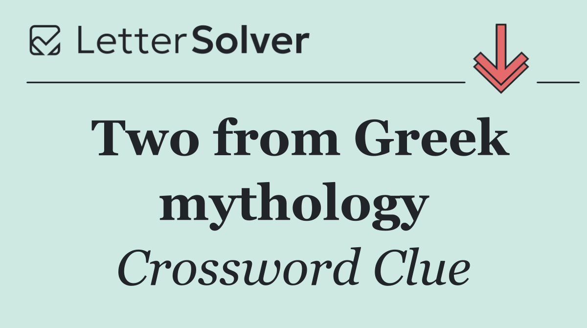 Two from Greek mythology