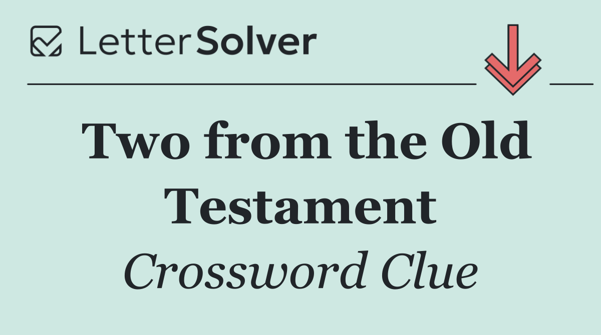 Two from the Old Testament
