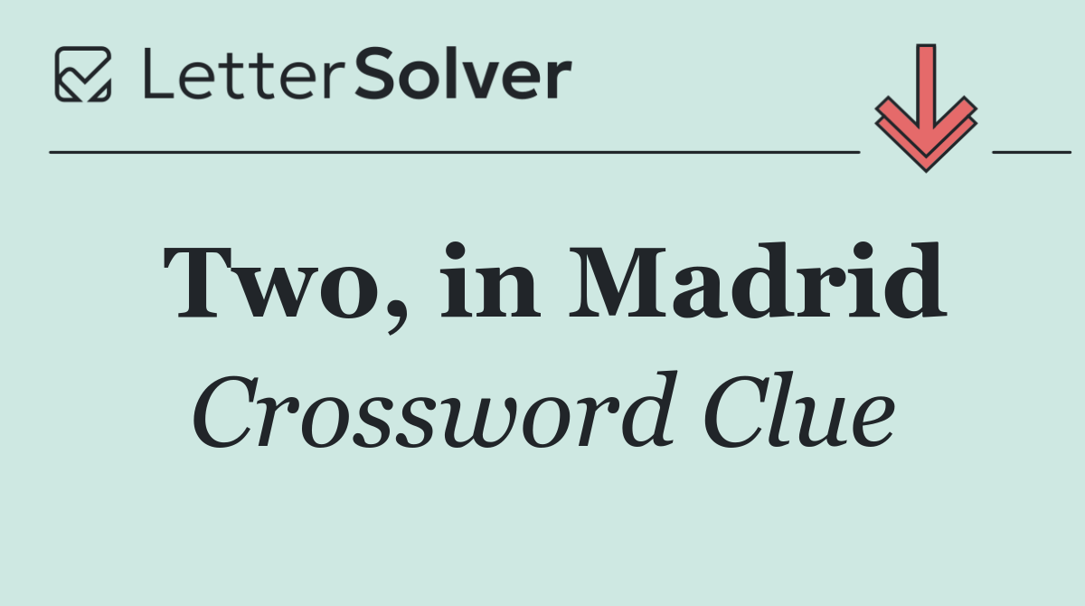 Two, in Madrid