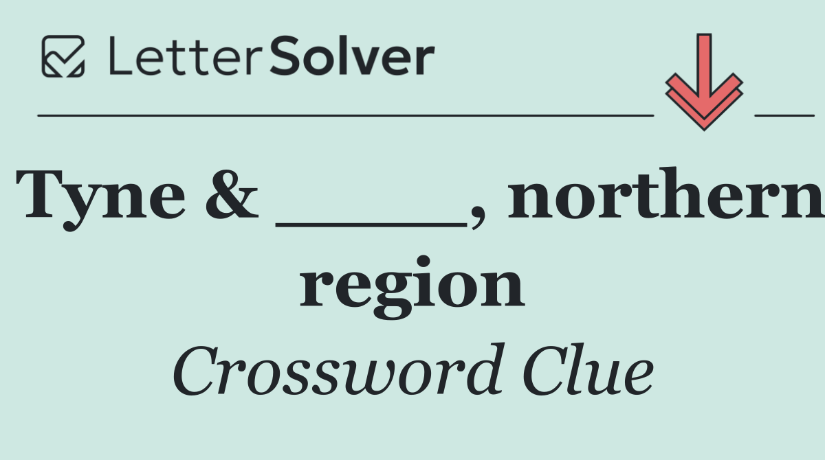 Tyne & ____, northern region