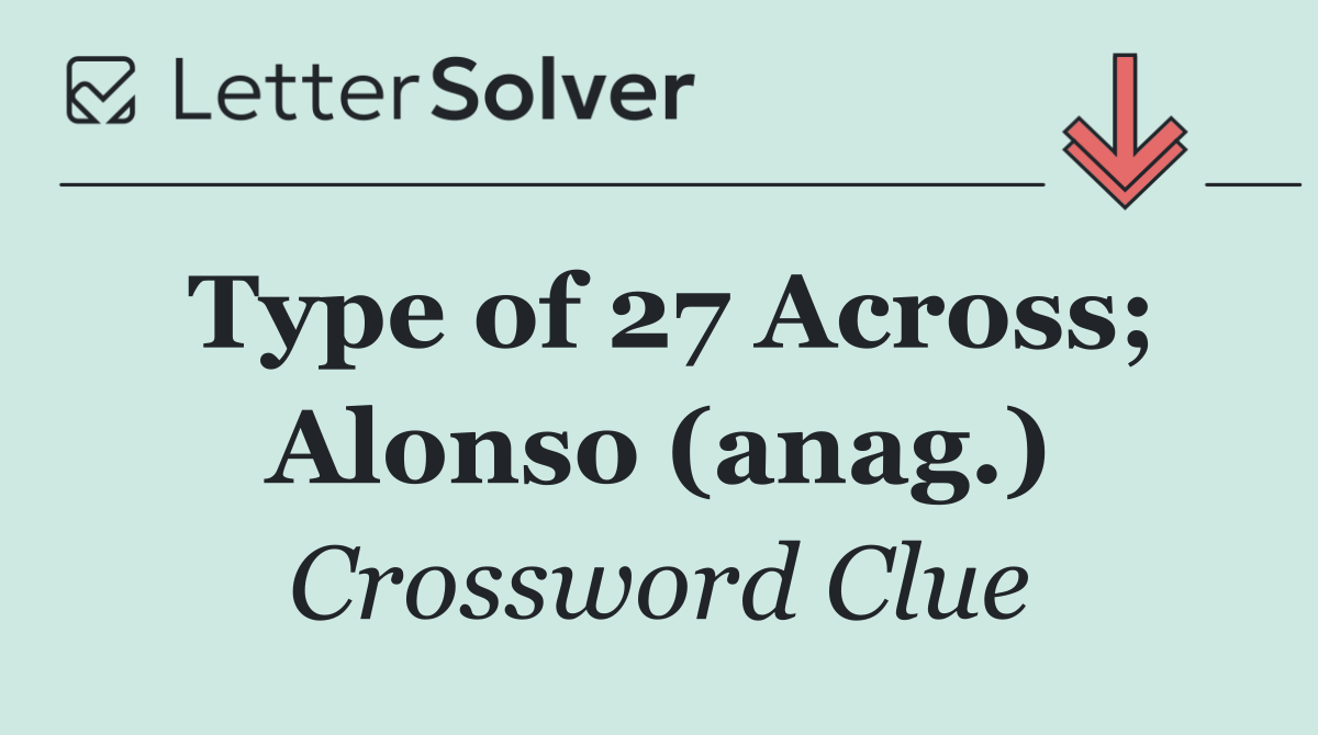 Type of 27 Across; Alonso (anag.)
