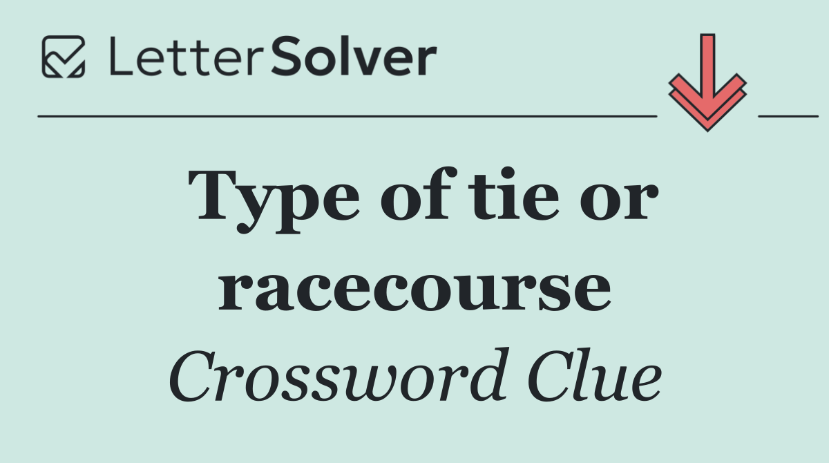 Type of tie or racecourse
