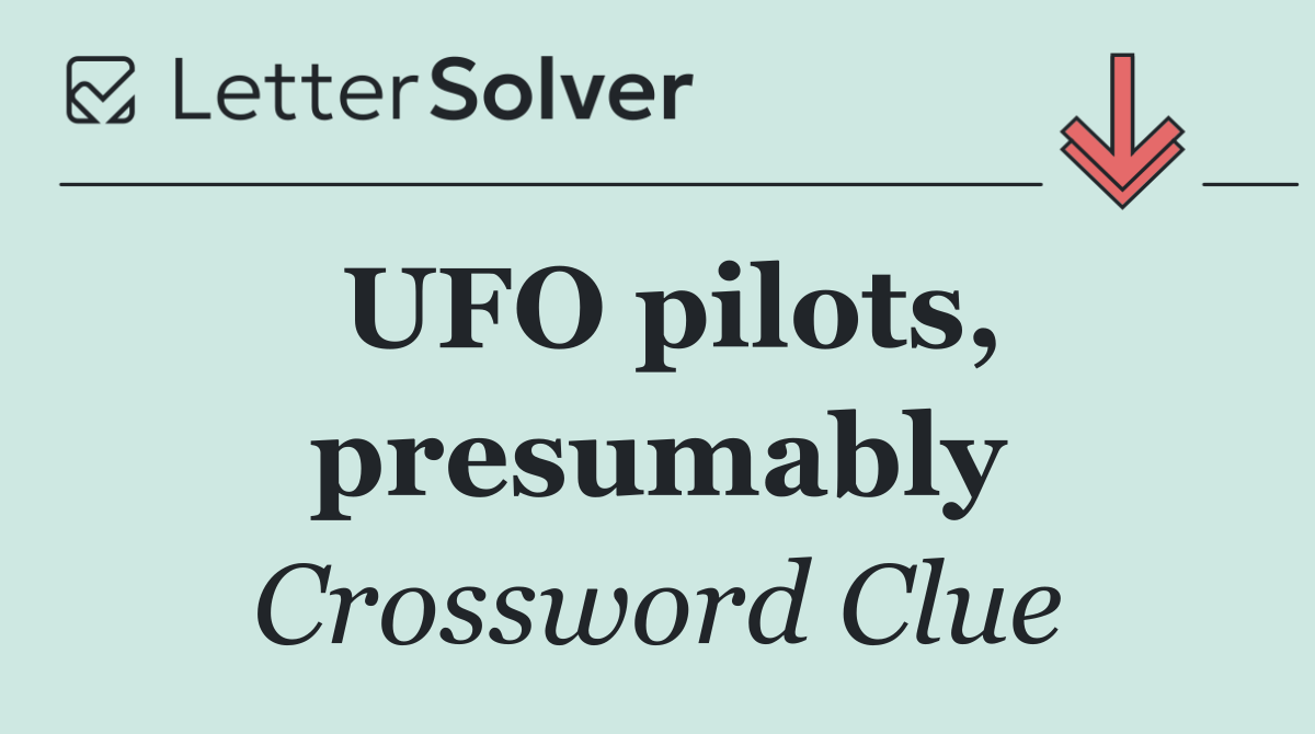 UFO pilots, presumably