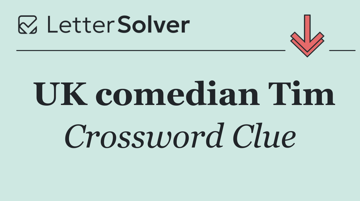UK comedian Tim