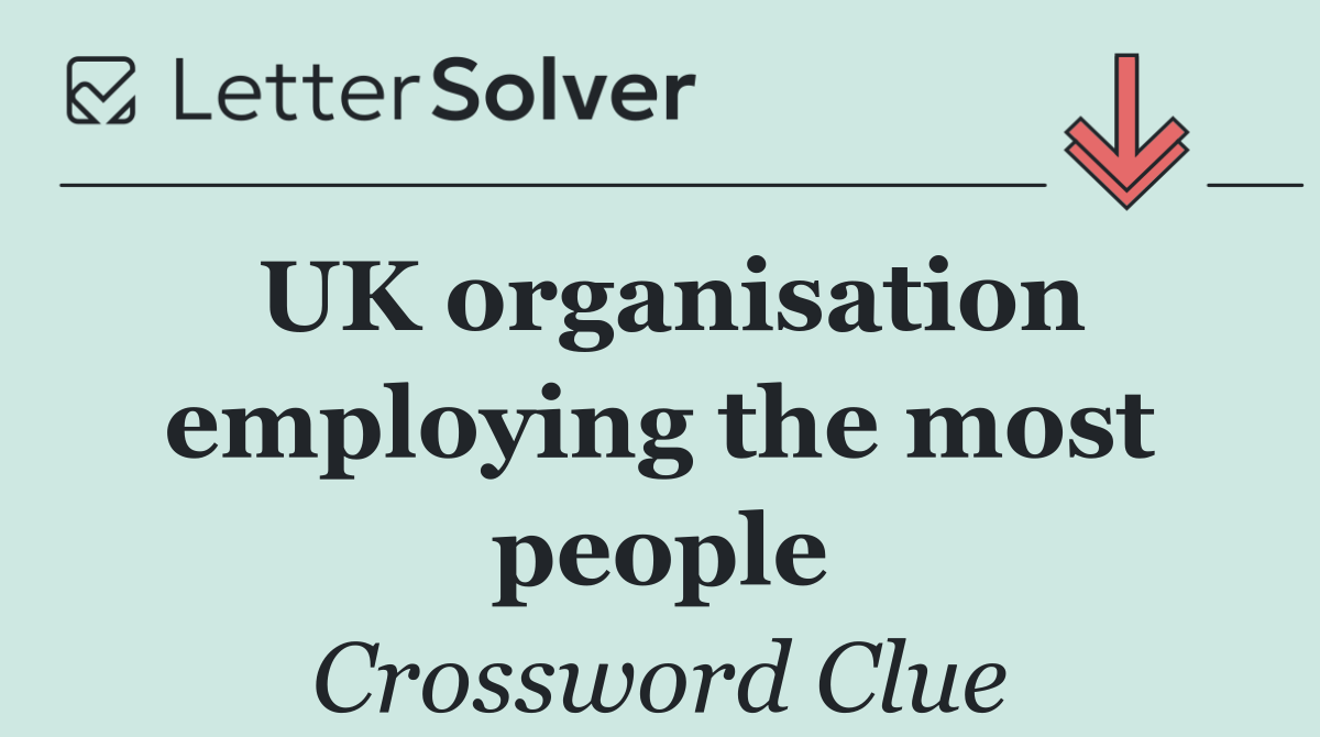 UK organisation employing the most people