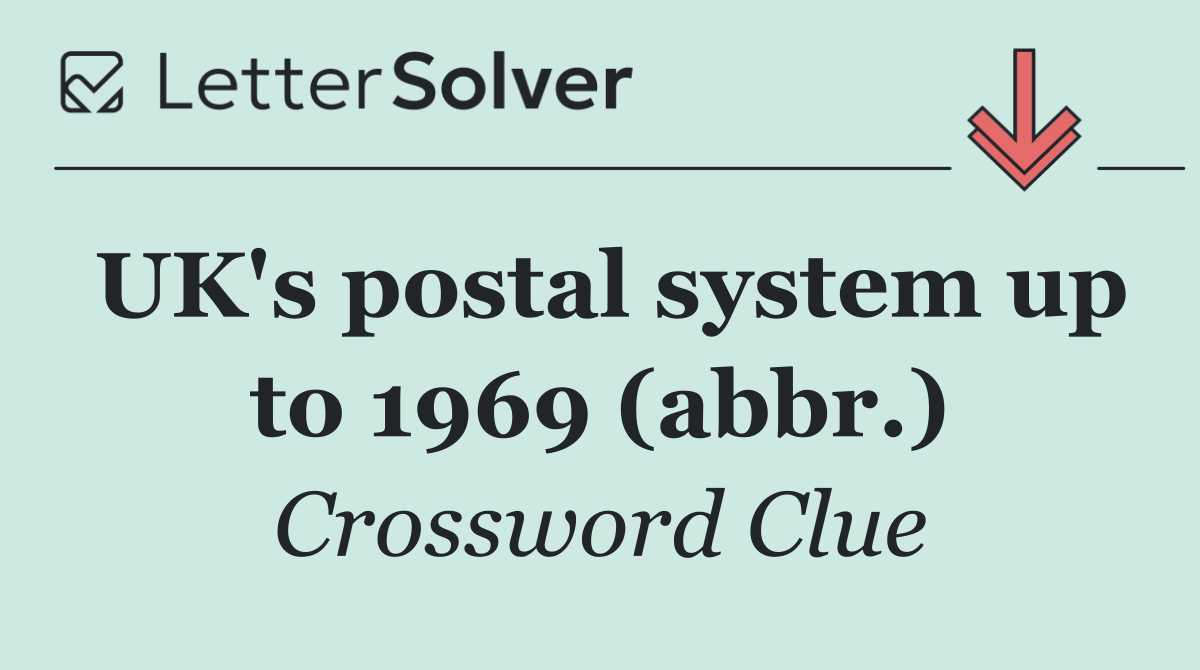 UK's postal system up to 1969 (abbr.)