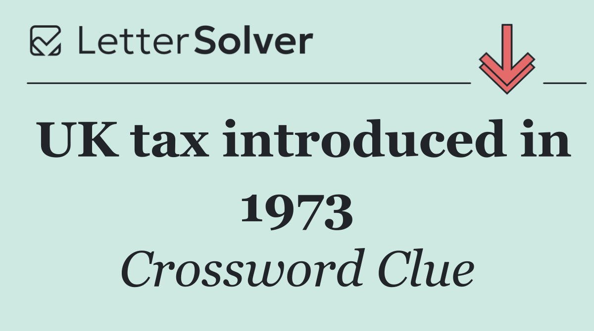 UK tax introduced in 1973