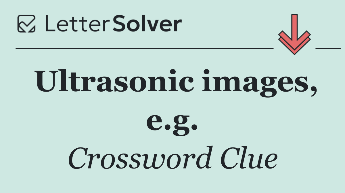 Ultrasonic images, e.g.