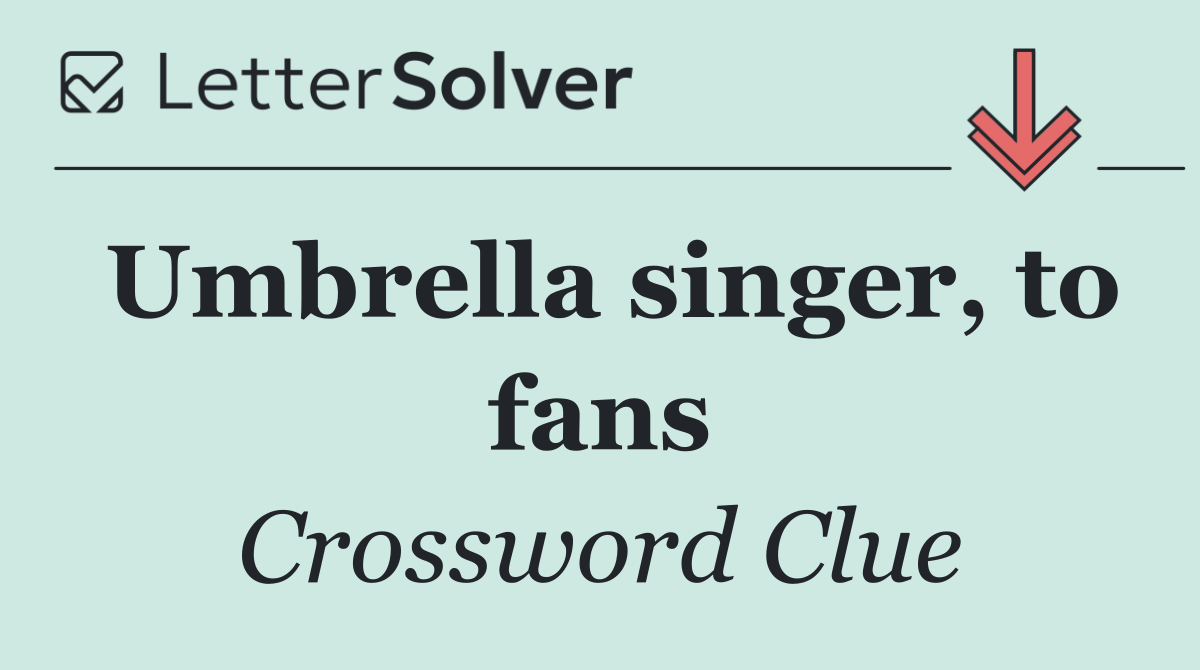 Umbrella singer, to fans