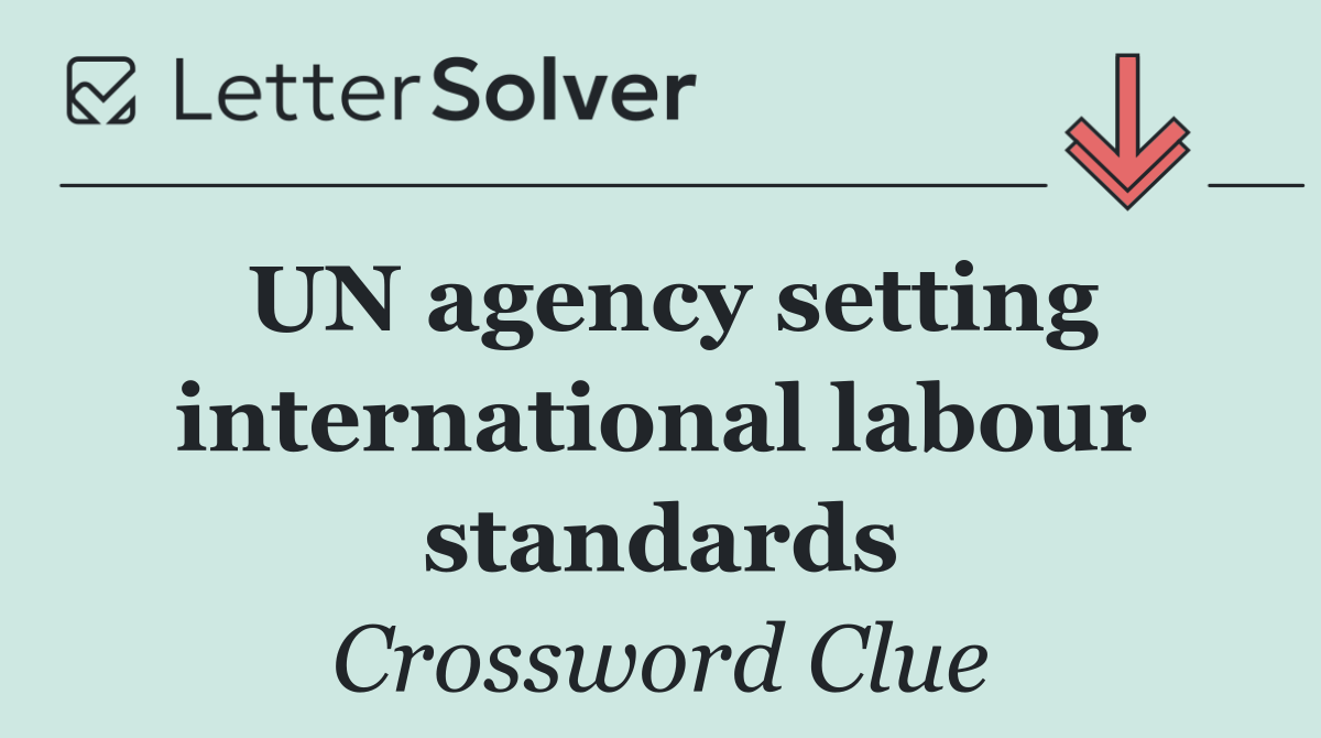 UN agency setting international labour standards