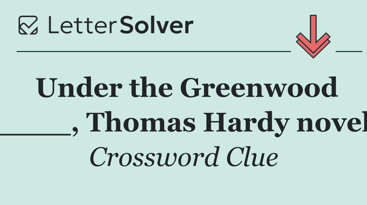 Under the Greenwood ____, Thomas Hardy novel