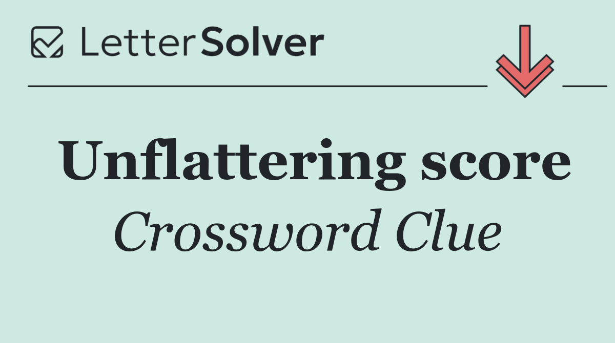 Unflattering score