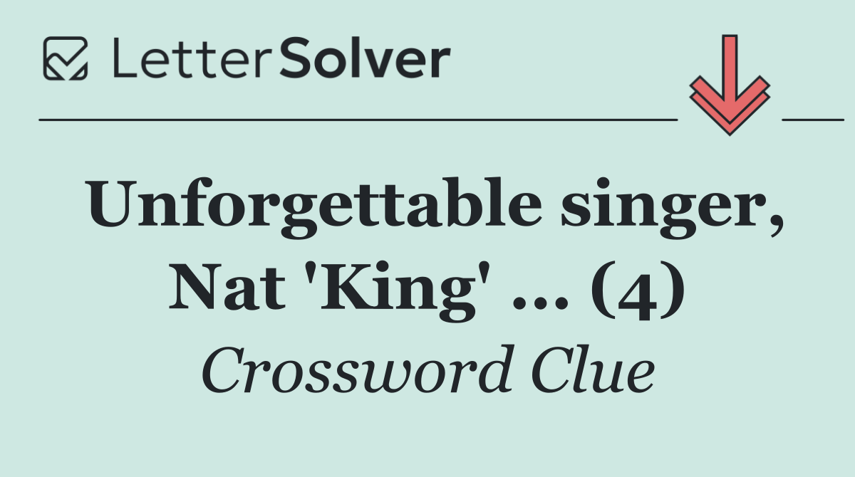 Unforgettable singer, Nat 'King' ... (4)
