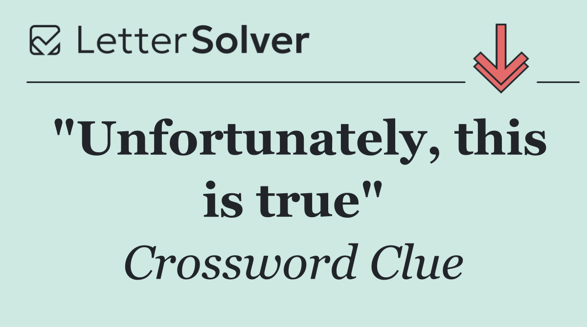 "Unfortunately, this is true"