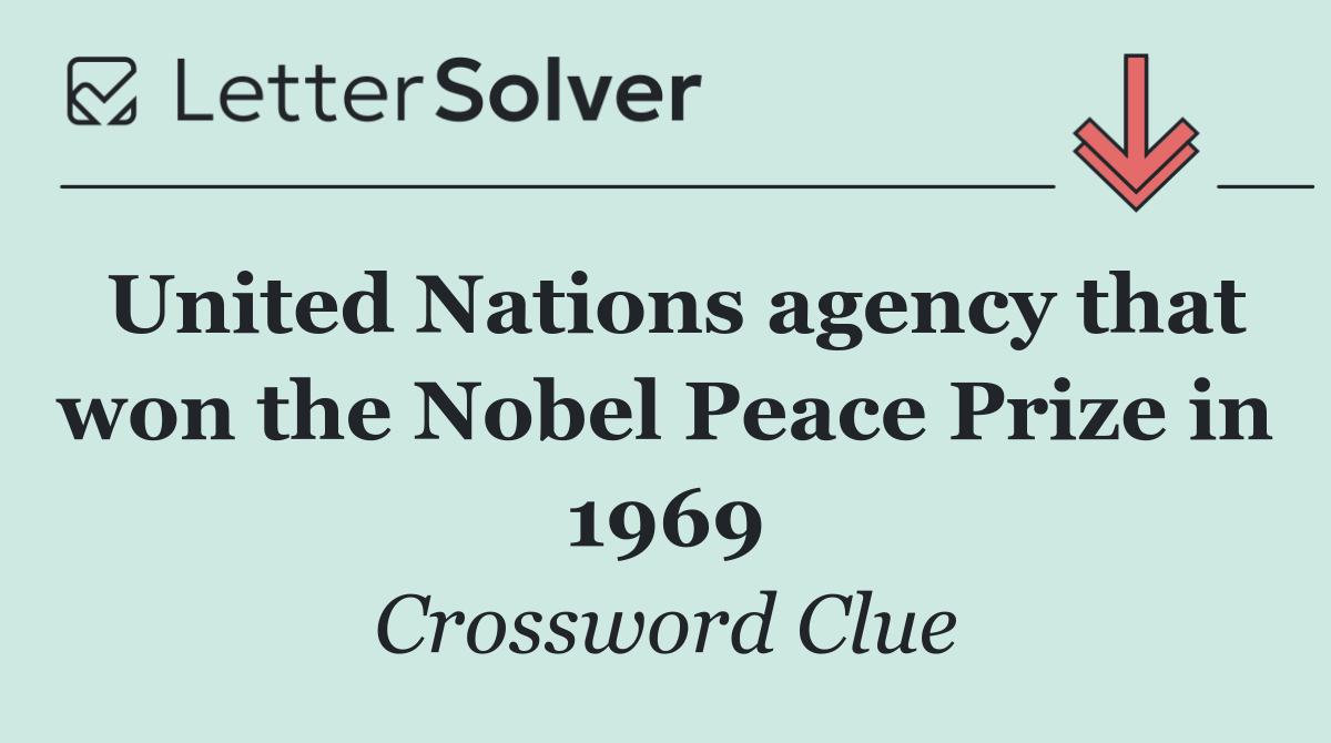 United Nations agency that won the Nobel Peace Prize in 1969