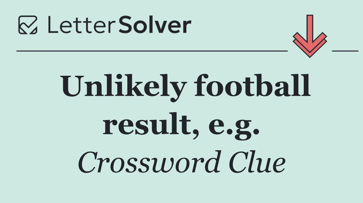 Unlikely football result, e.g.