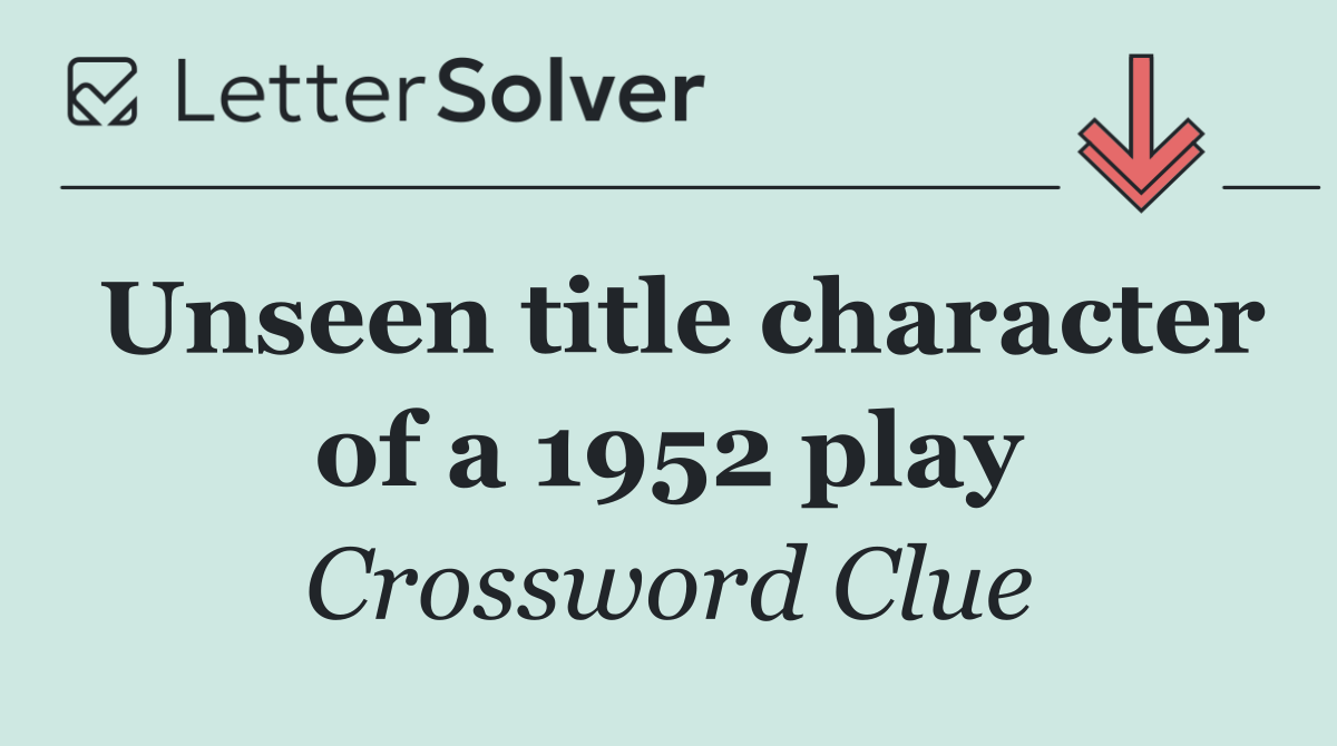 Unseen title character of a 1952 play