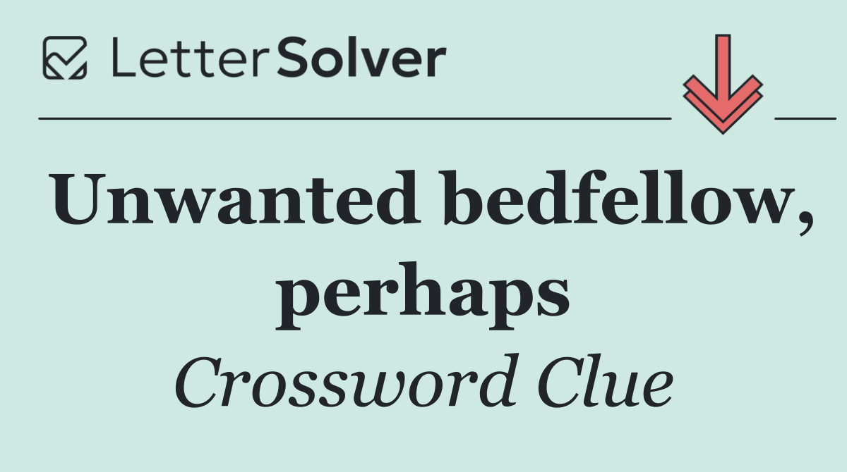Unwanted bedfellow, perhaps