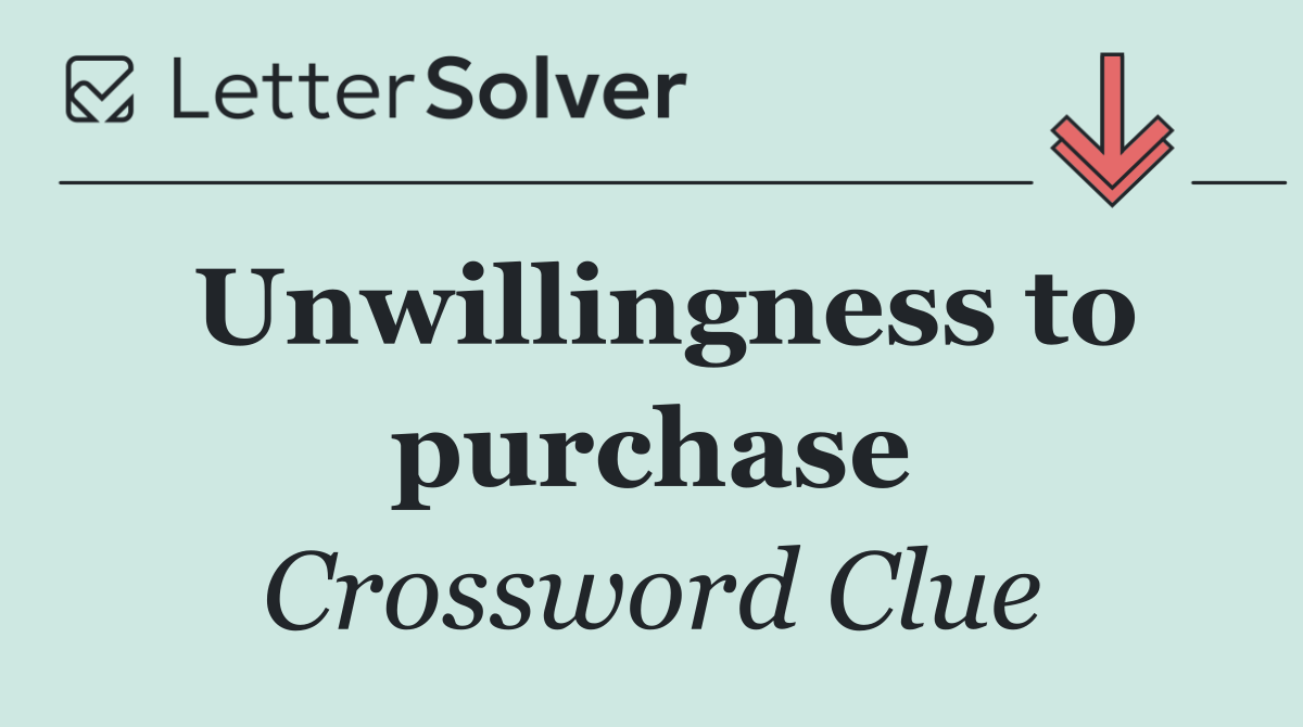 Unwillingness to purchase