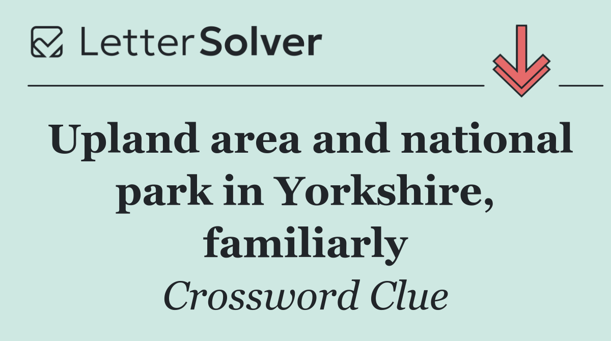 Upland area and national park in Yorkshire, familiarly