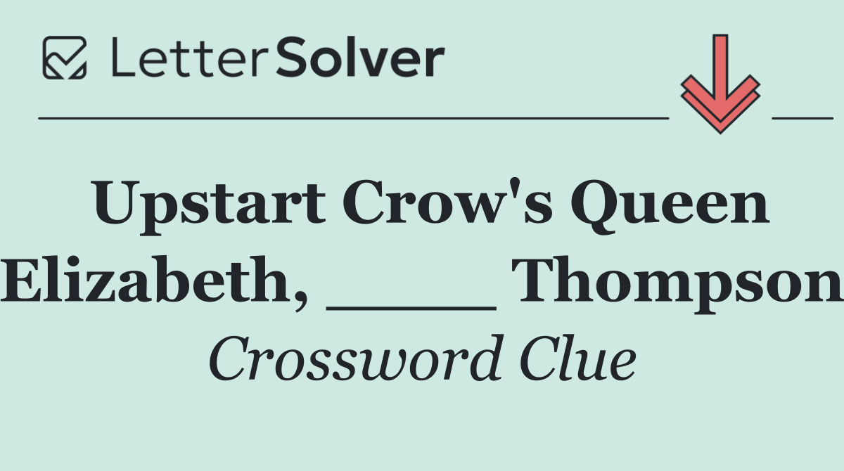 Upstart Crow's Queen Elizabeth, ____ Thompson