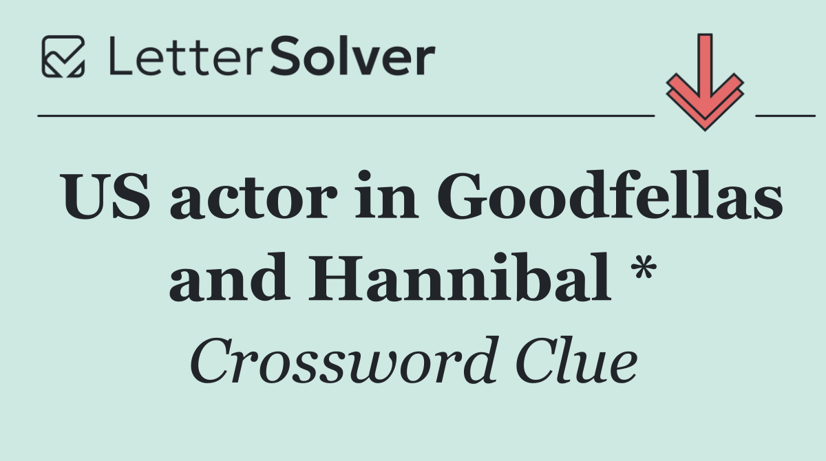 US actor in Goodfellas and Hannibal *