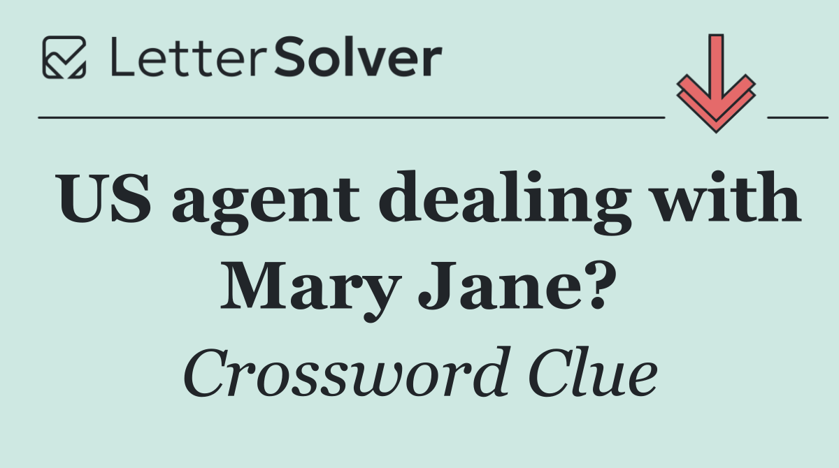 US agent dealing with Mary Jane?