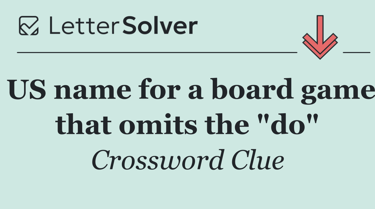 US name for a board game that omits the "do"