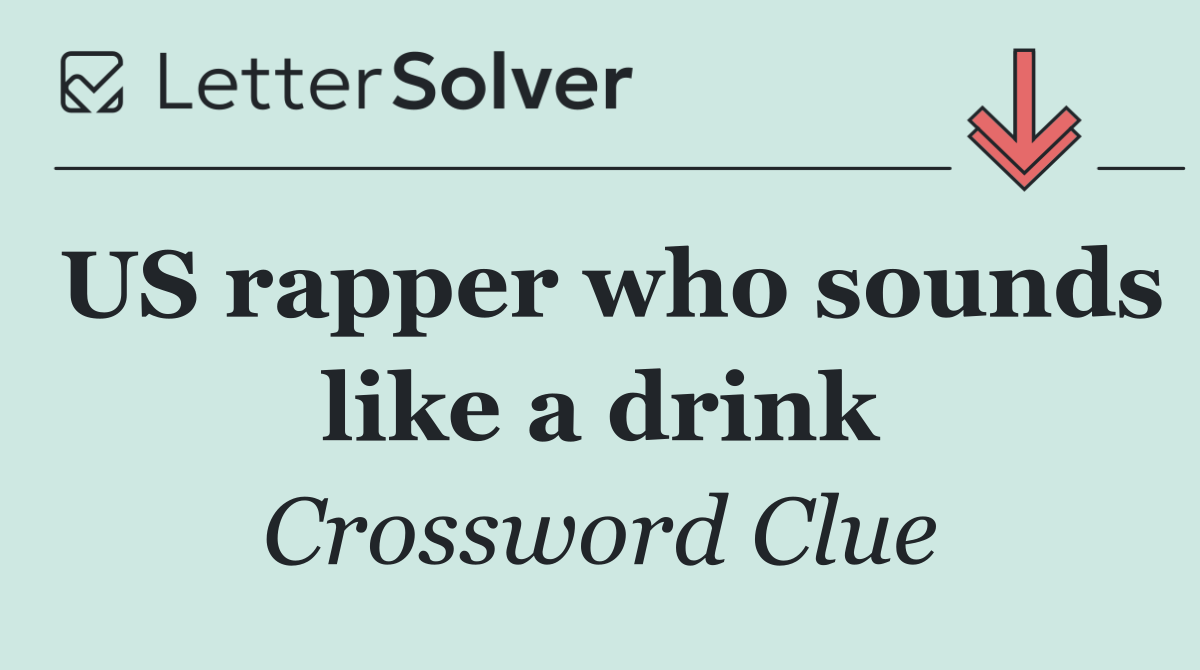 US rapper who sounds like a drink