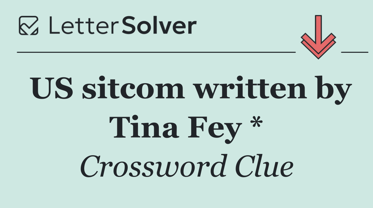 US sitcom written by Tina Fey *
