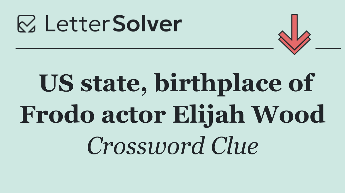 US state, birthplace of Frodo actor Elijah Wood