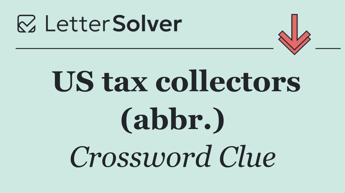 US tax collectors (abbr.)