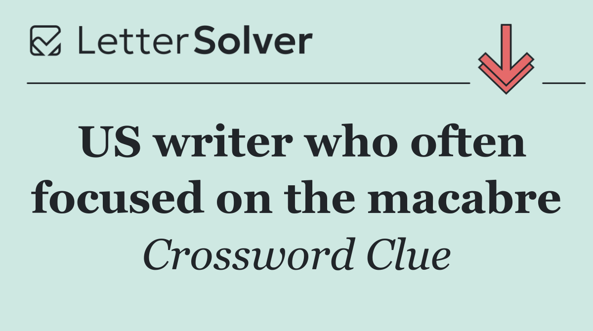 US writer who often focused on the macabre