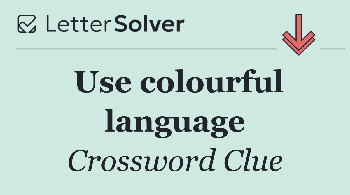 Use colourful language