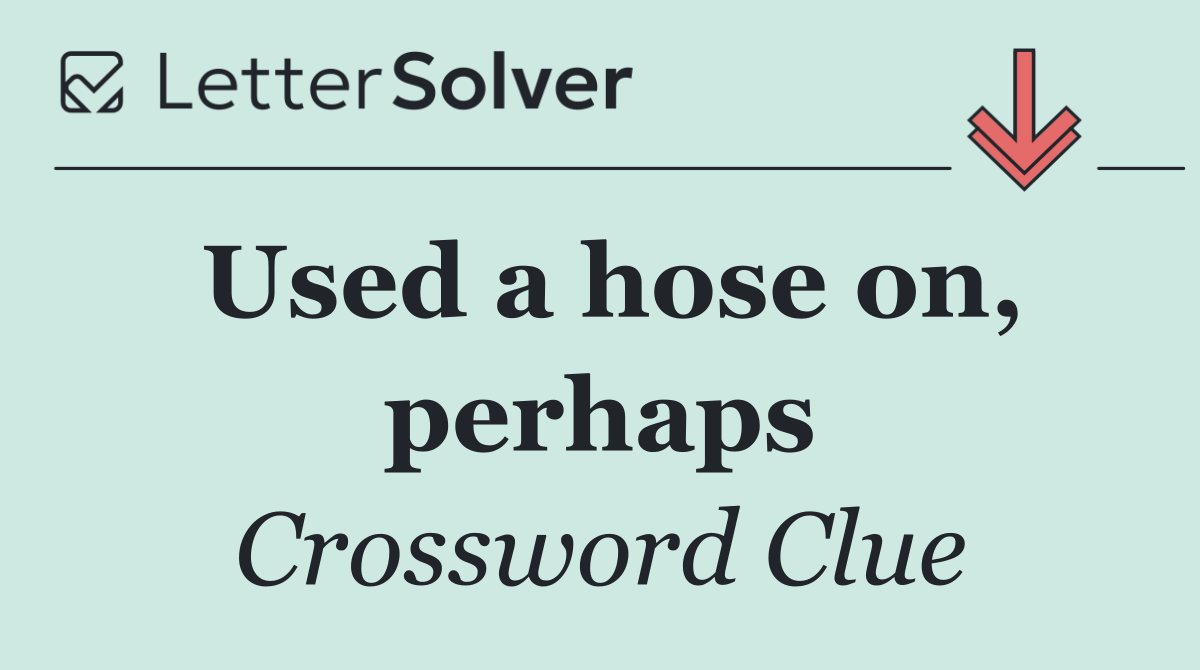 Used a hose on, perhaps