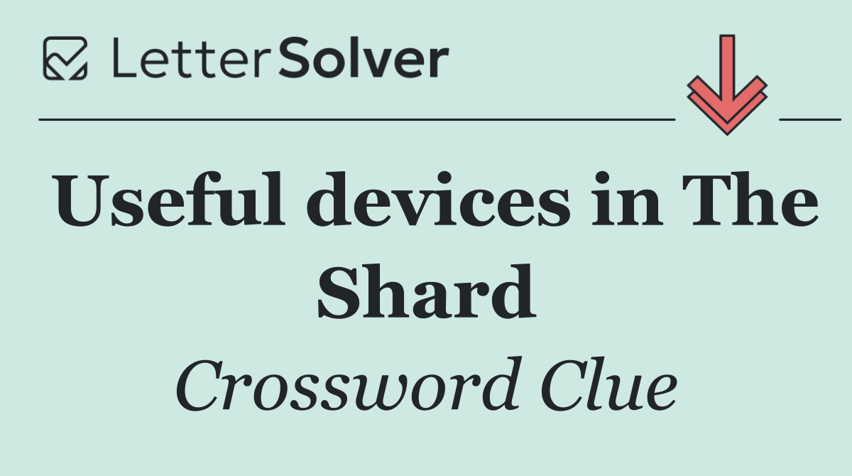 Useful devices in The Shard