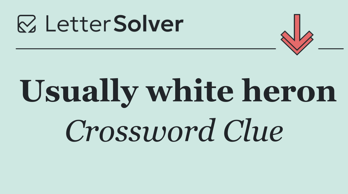 Usually white heron