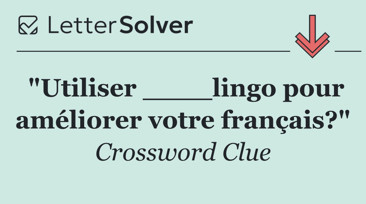 "Utiliser ____lingo pour améliorer votre français?"