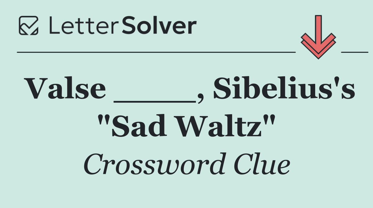 Valse ____, Sibelius's "Sad Waltz"