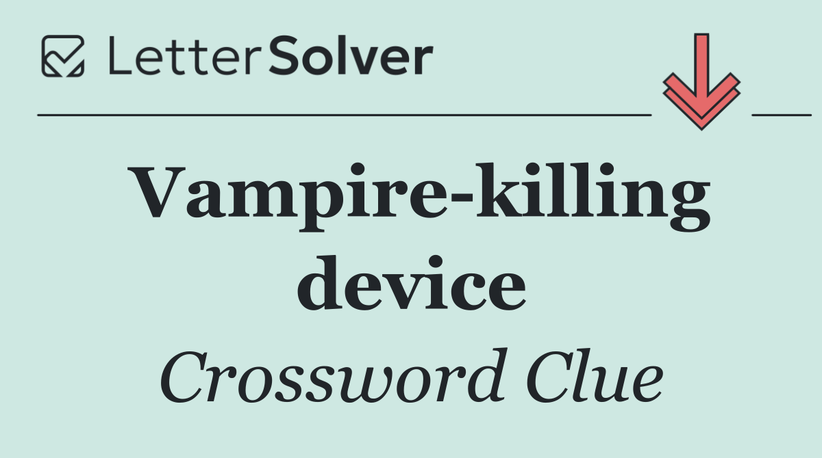 Vampire killing device